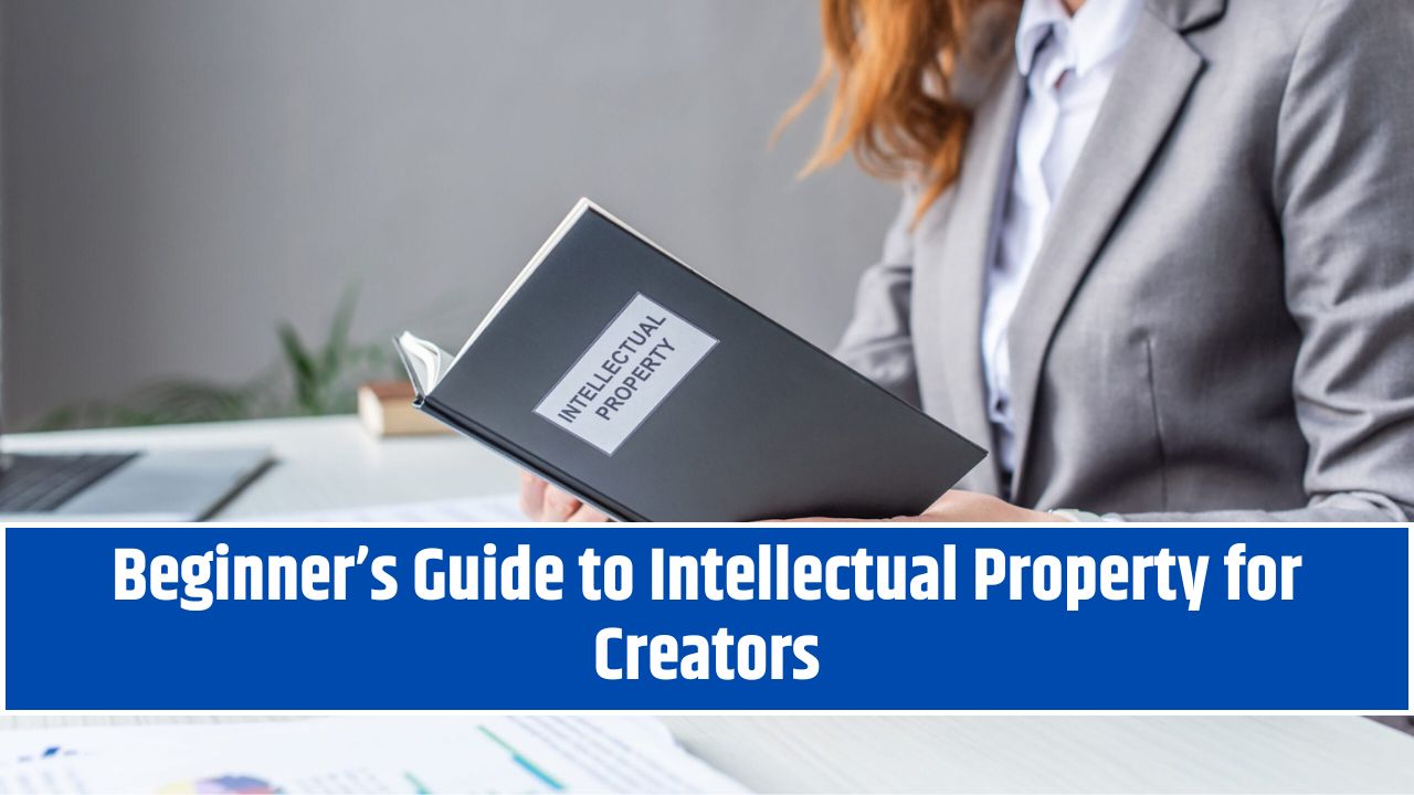 Beginner’s Guide to Intellectual Property for Creators
