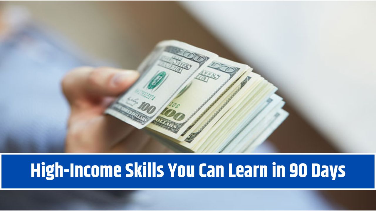High-Income Skills You Can Learn in 90 Days