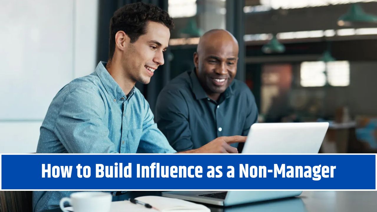How to Build Influence as a Non-Manager