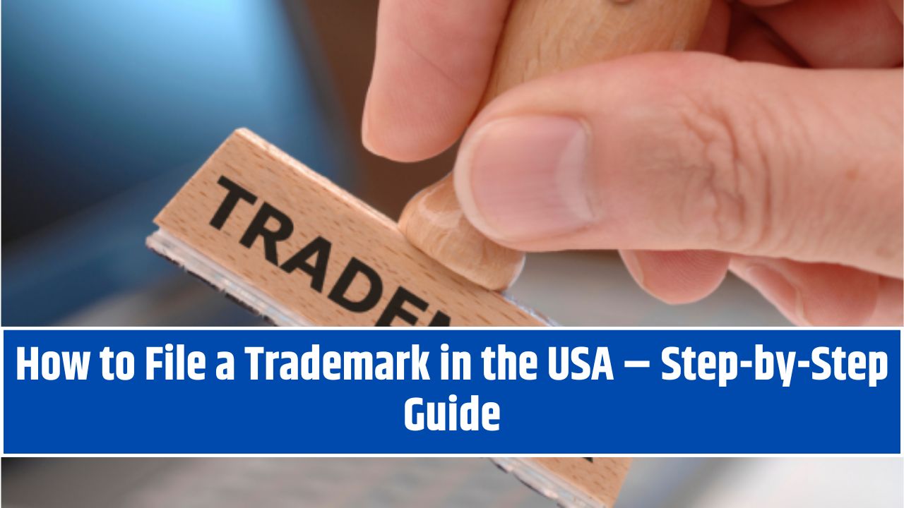 How to File a Trademark in the USA – Step-by-Step Guide