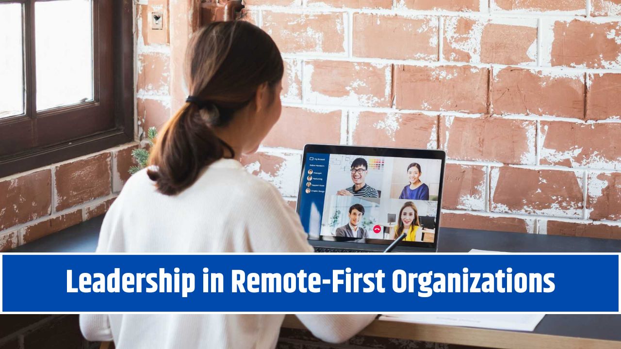 Leadership in Remote-First Organizations