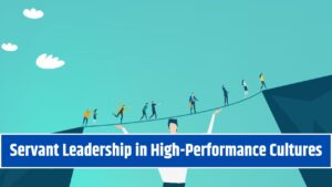 Servant Leadership in High-Performance Cultures