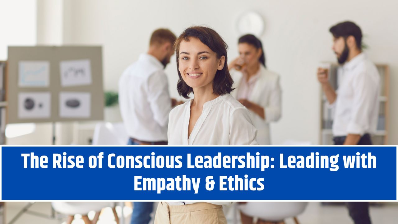 The Rise of Conscious Leadership