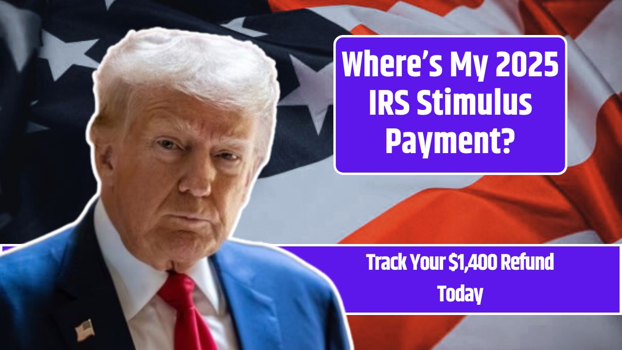 Where’s My 2025 IRS Stimulus Payment?